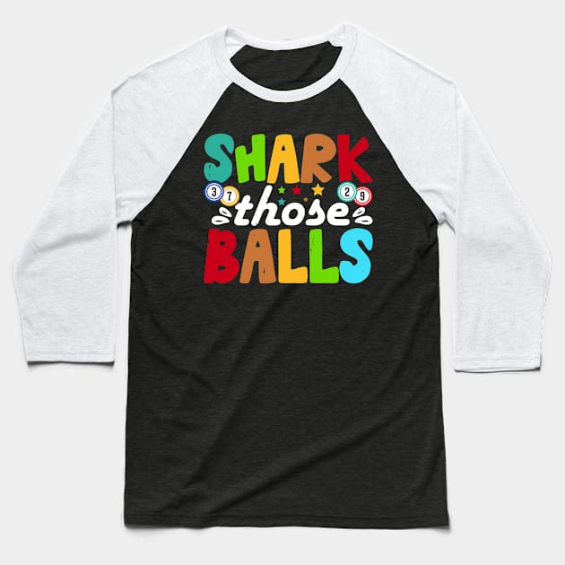 Shark Those Balls T shirt For Women Baseball T-Shirt by Xamgi